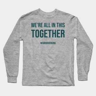 We're All In This Together - Neurodiverging (Dark) Long Sleeve T-Shirt